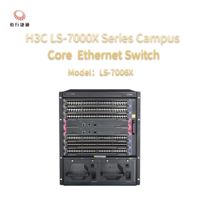 H3C LS-7000X ซีรีส์ LS-7006X สวิตช์หลักคัมพัสรุ่นใหม่